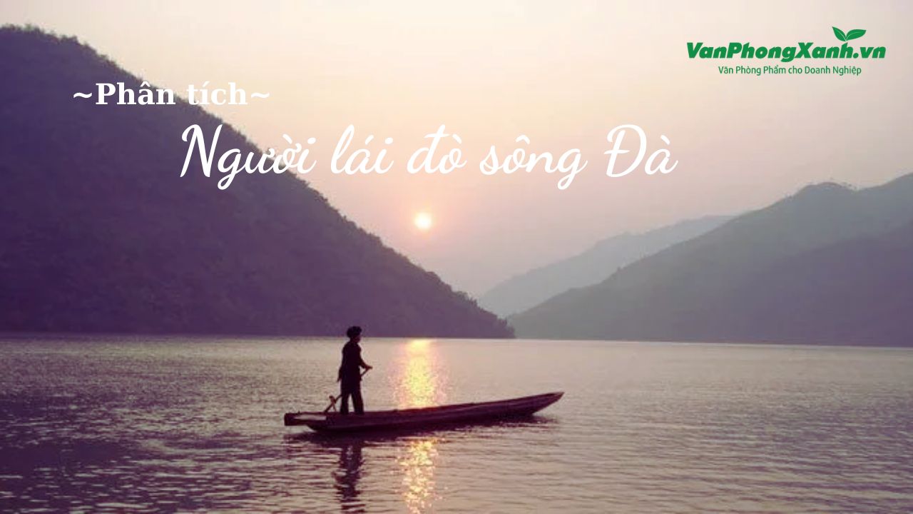 Phân tích bài Người lái đò sông Đà - Dễ học, dễ ôn