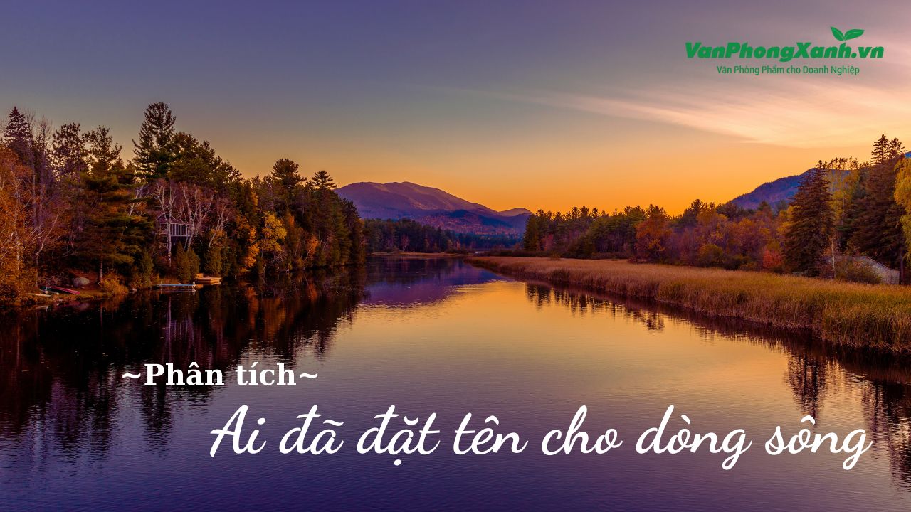 Phân tích tác phẩm “Ai đã đặt tên cho dòng sông?”