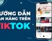 ban-hang-tren-tik-tok-shop
