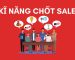 7 kỹ năng chốt sales nhanh chóng và hiệu quả