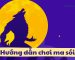 huong-dan-choi-ma-soi-1