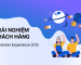 Trải nghiệm khách hàng là gì? 10 cách giúp nâng cao trải nghiệm cho khách hàng